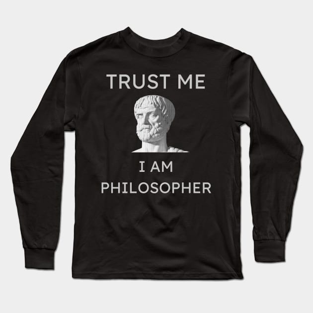 TRUST ME I AM PHILOSOPHER Long Sleeve T-Shirt by PhoenixDamn